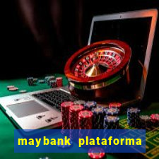 maybank plataforma de jogos